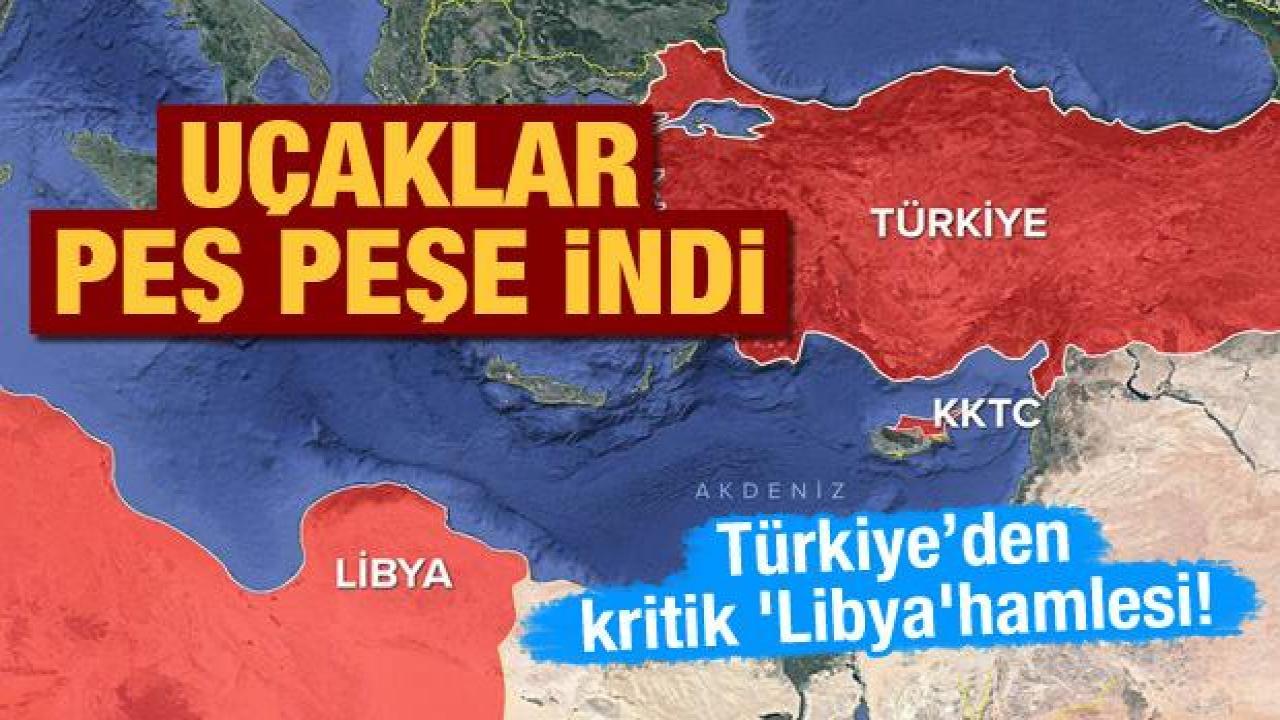 Türkiye’den kritik 'Libya' hamlesi! Uçaklar peş peşe indi