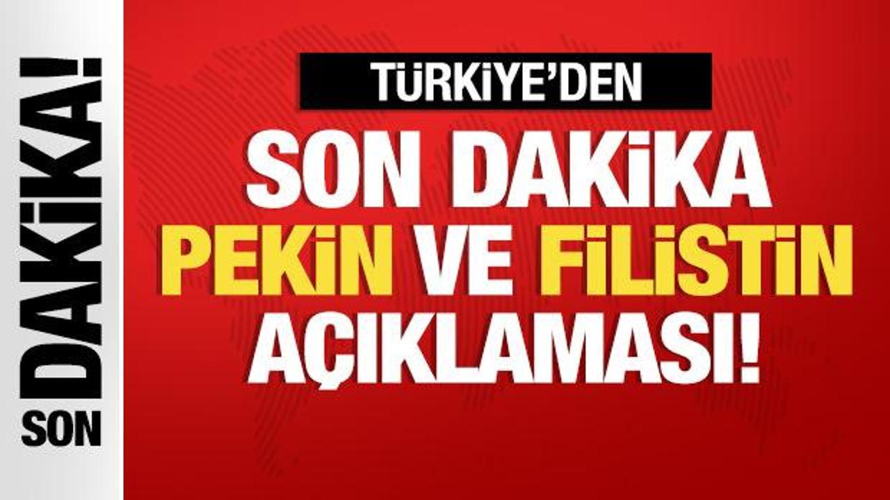 Türkiye'den son dakika Filistin ve Pekin açıklaması!