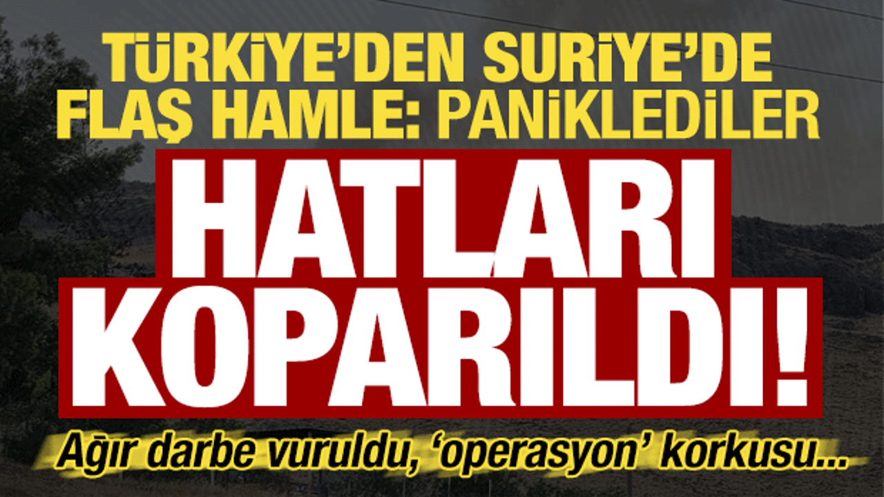 Türkiye'den Suriye'de flaş hamle! SİHA'lar havalandı, teröristlerin 'hattı' koparıldı...