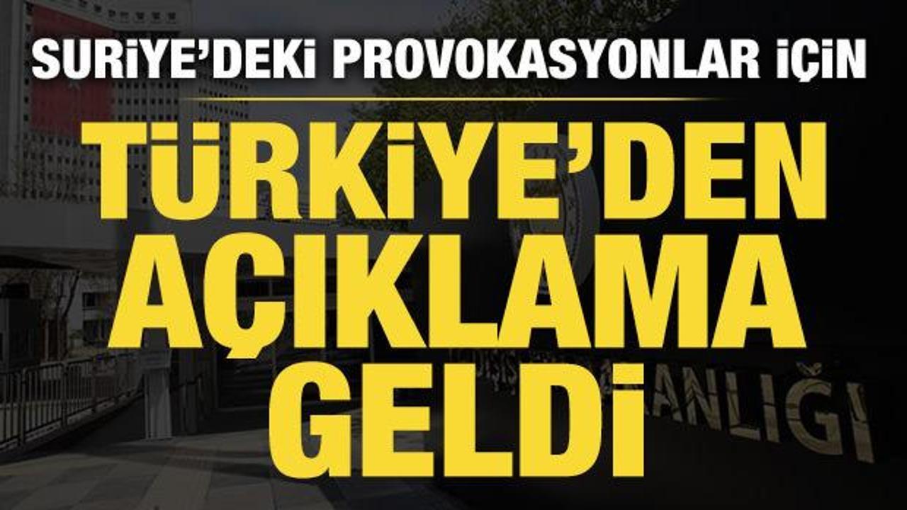 Türkiye'den Suriye'deki provokasyonlar hakkında açıklama