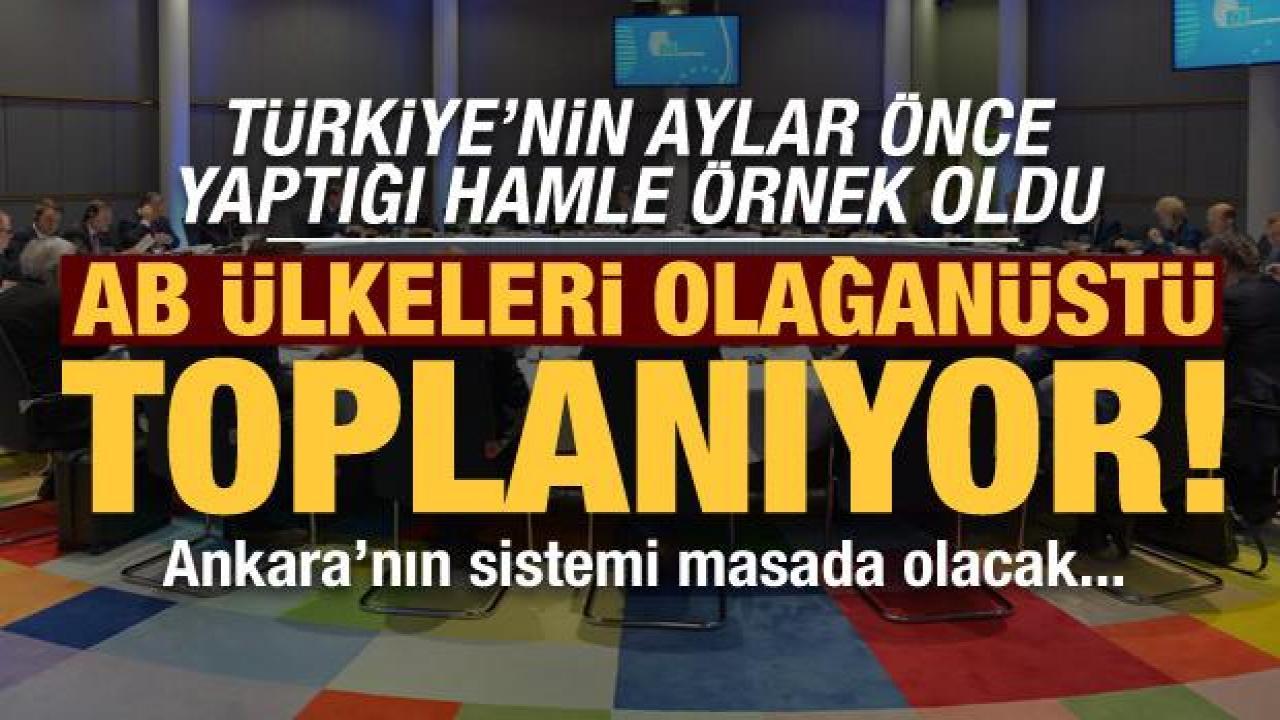 Türkiye'nin hamlesi AB'ye örnek oldu! Karar almak olağanüstü için toplanıyorlar