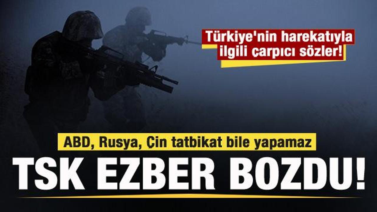 Türkiye'nin harekatıyla ilgili çarpıcı sözler! ABD, Rusya, Çin tatbikat bile yapamaz