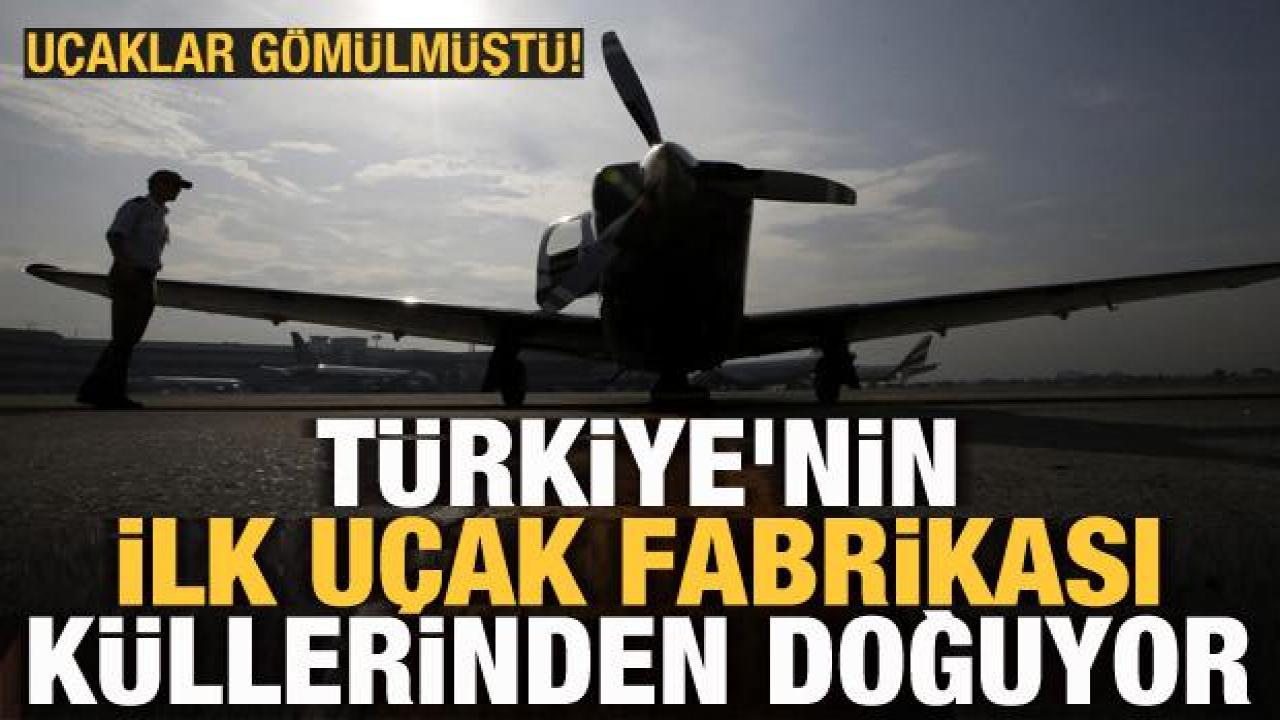 Türkiye'nin ilk uçak fabrikası yeniden doğuyor