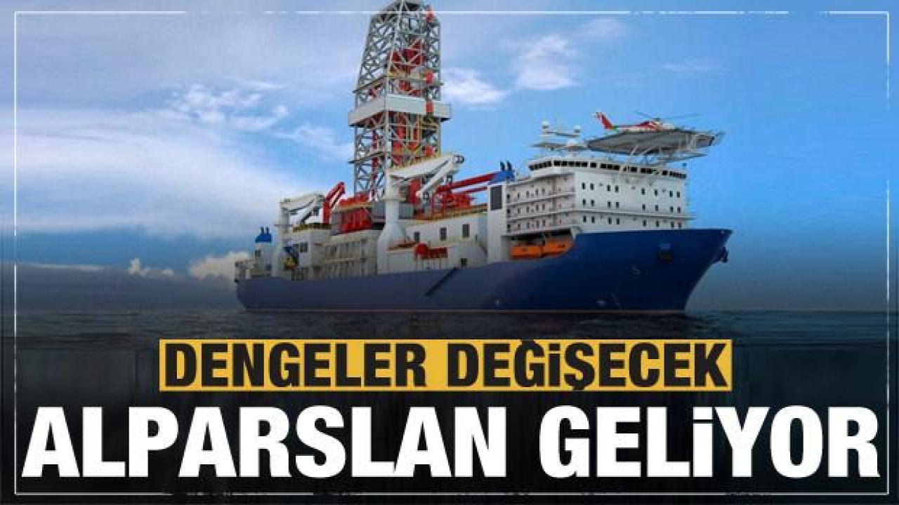 Türkiye'nin yeni sondaj gemisi 'Alparslan' geliyor