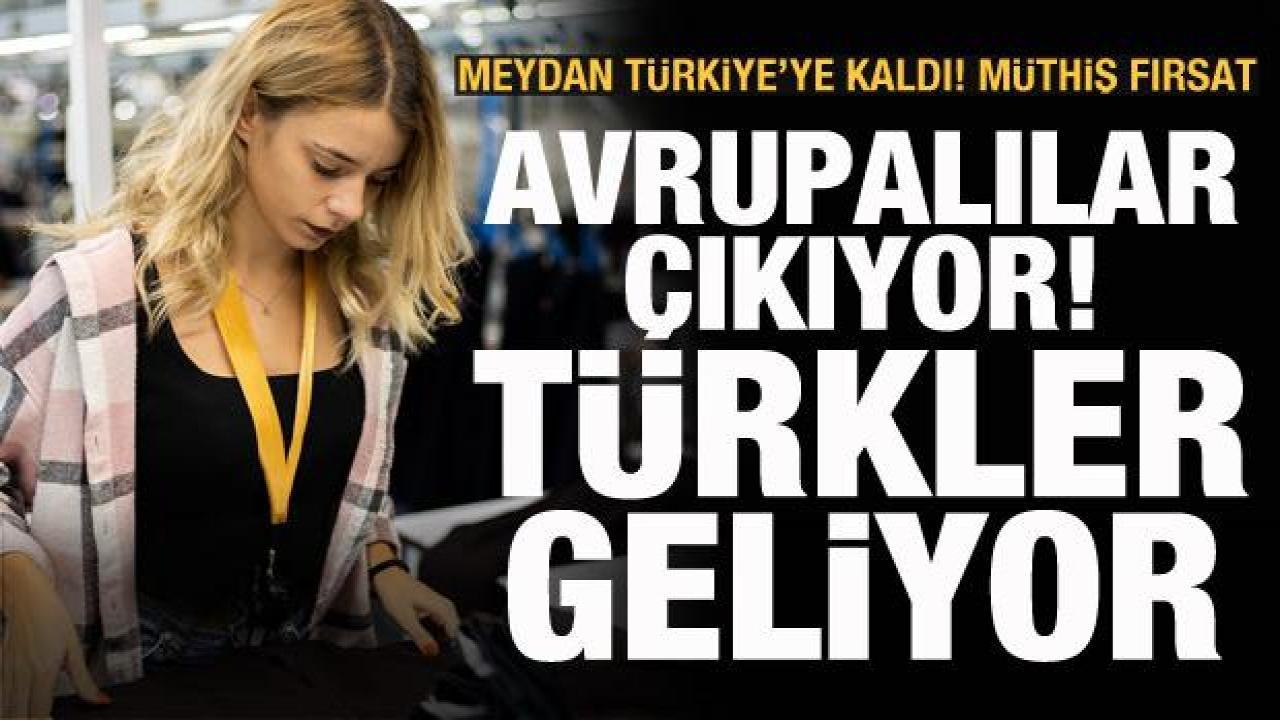 Türkiye'ye fırsat doğdu! Avrupalılar çıkıyor, Türkler geliyor