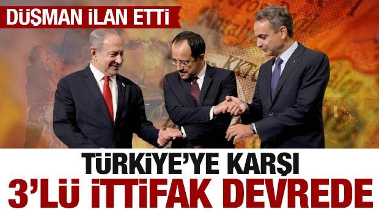 Türkiye'ye karşı 3'lü ittifak devrede! Düşman ilan ettiler!