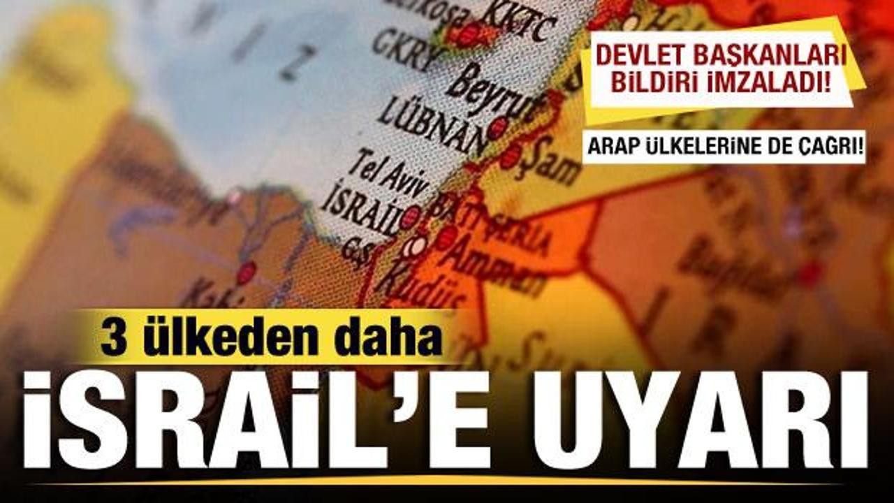 Üç ülkeden İsrail'e uyarı! Devlet Başkanları resmen açıkladı