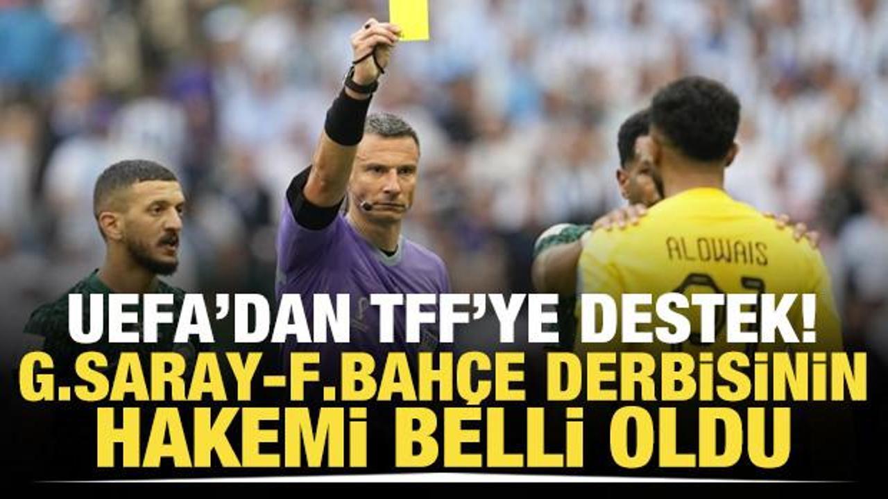 UEFA'dan TFF'ye destek! Dev derbinin hakemi belli oldu
