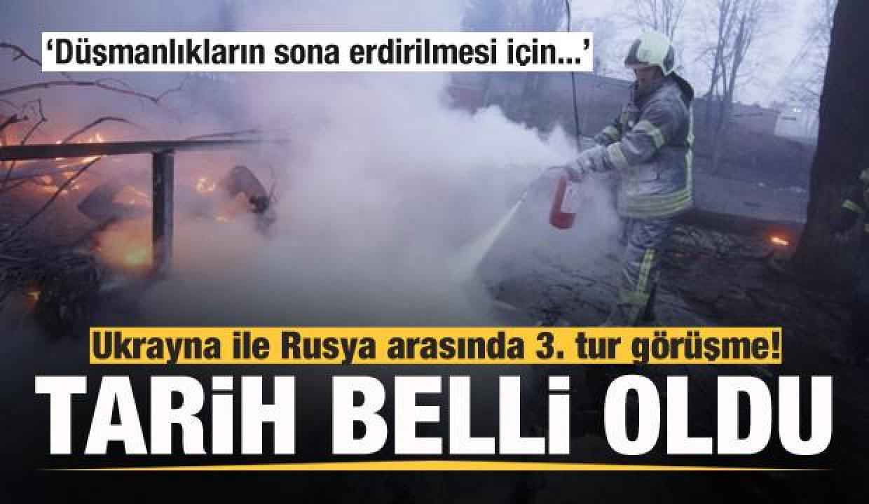 Ukrayna ile Rusya arasında 3. tur görüşme! Tarihi belli oldu