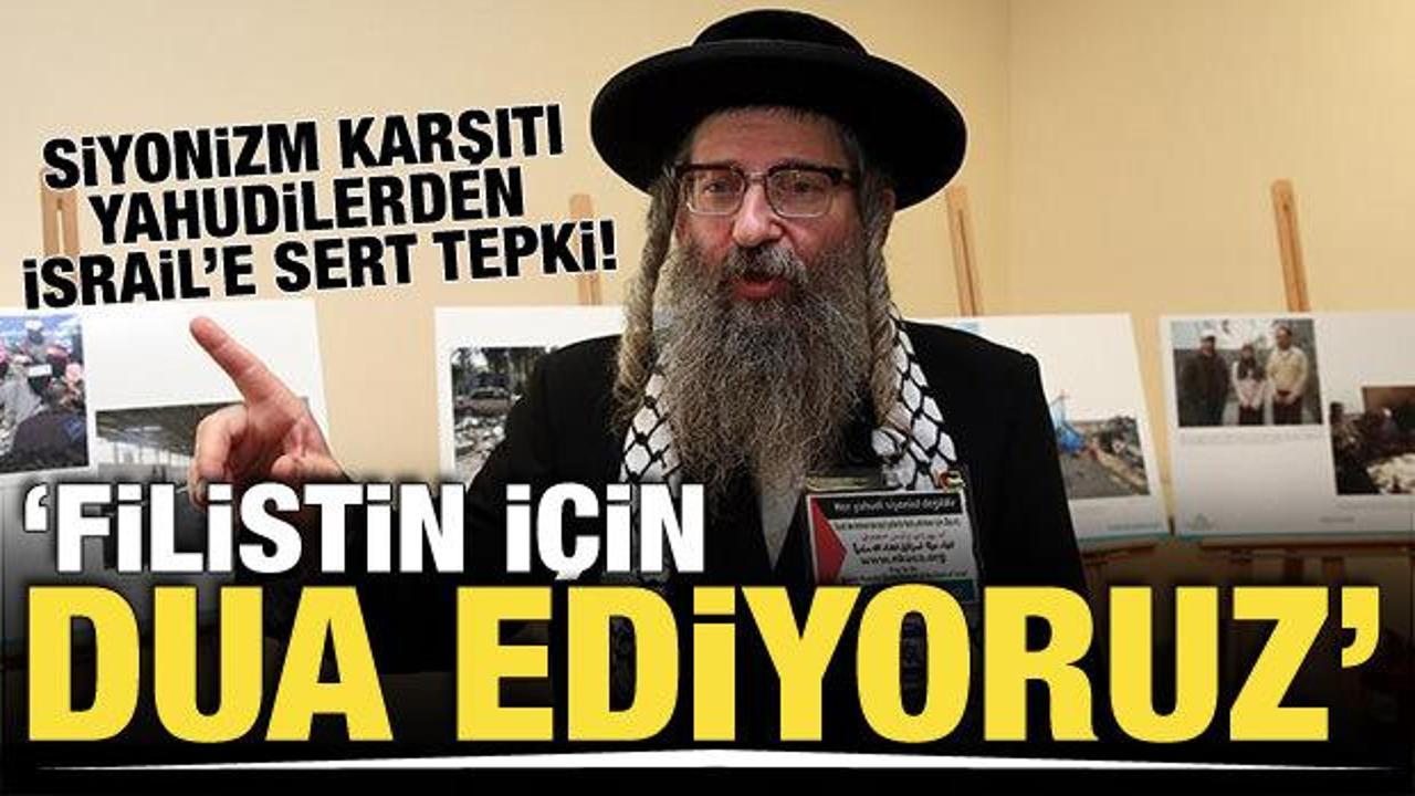 Uluslararası Siyonizm Karşıtı Yahudiler Örgütü: Filistin için Tanrı'ya dua ediyoruz