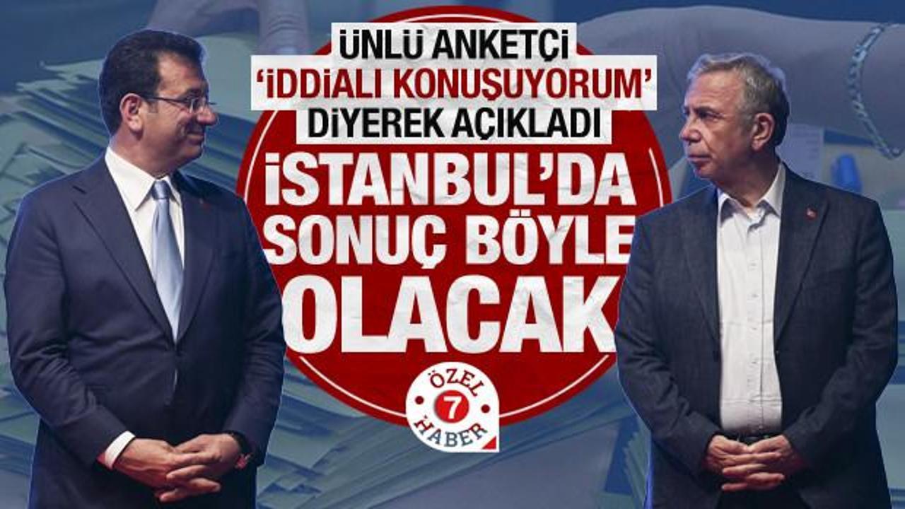 Ünlü anketçi 'iddialı konuşuyorum' diyerek açıkladı! İstanbul'da sonuç böyle olacak
