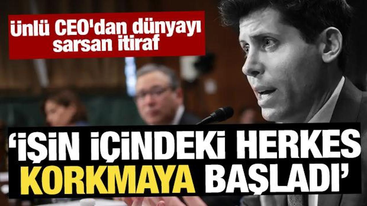 Ünlü CEO'dan dünyayı sarsan itiraf: İşin içindeki herkes korkmaya başladı