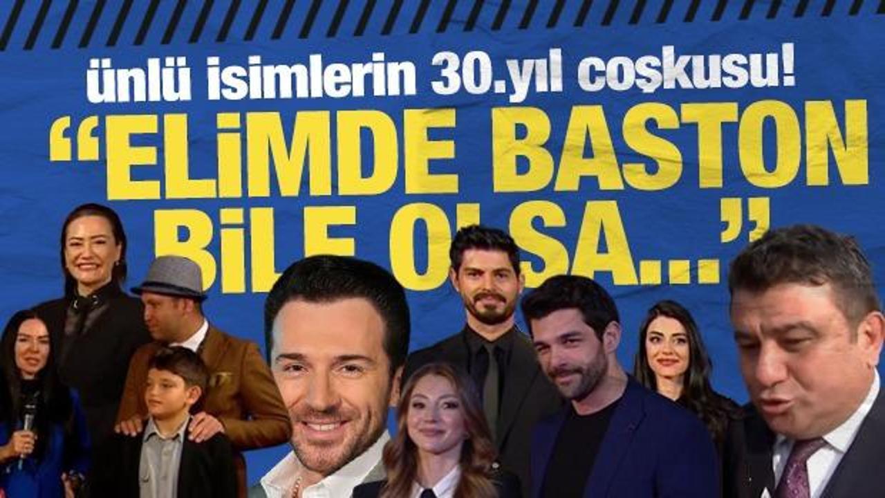 Ünlü isimlerin 30. Yıl coşkusu: Elimde baston bile olsa devam!