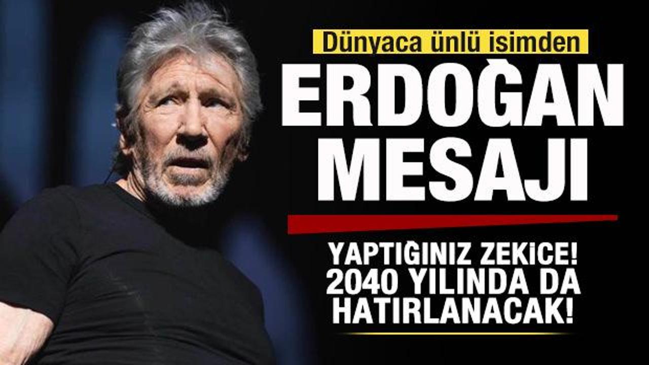Ünlü müzisyen Waters'dan Başkan Erdoğan'a teşekkür: 2040 yılında da hatırlanacak
