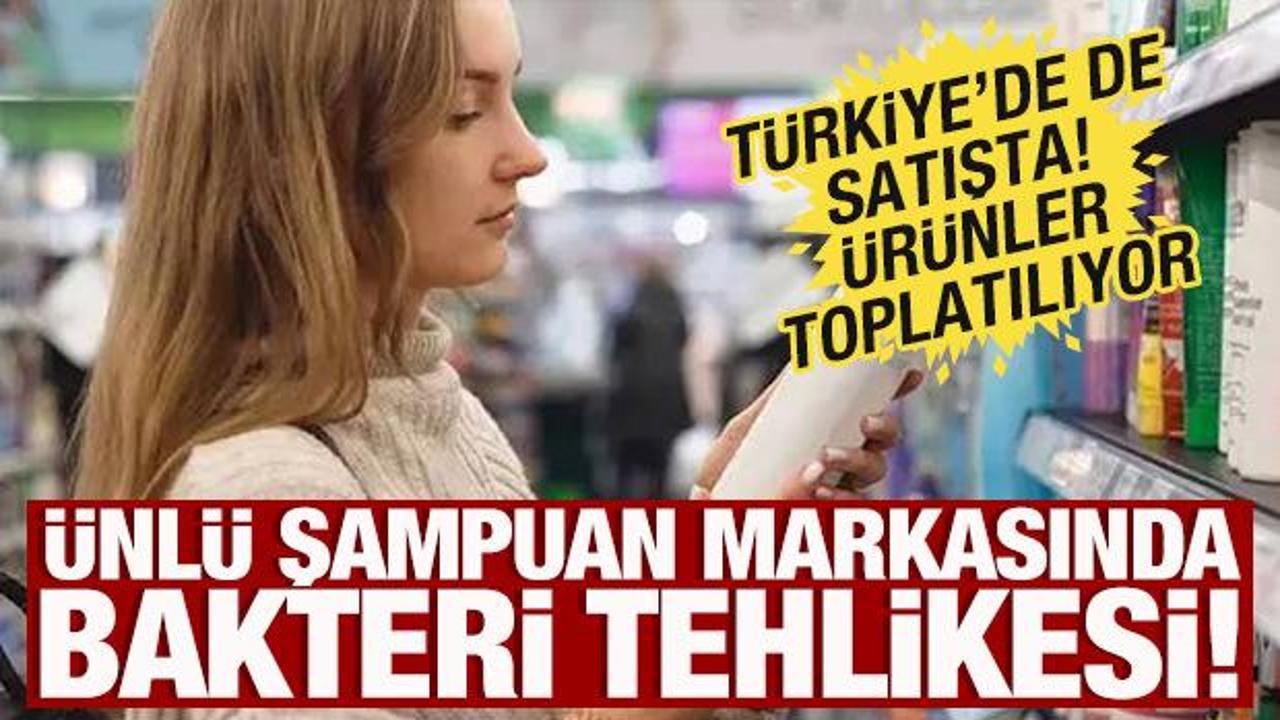 Ünlü şampuan markasında bakteri tehlikesi! Türkiye'de de satışta