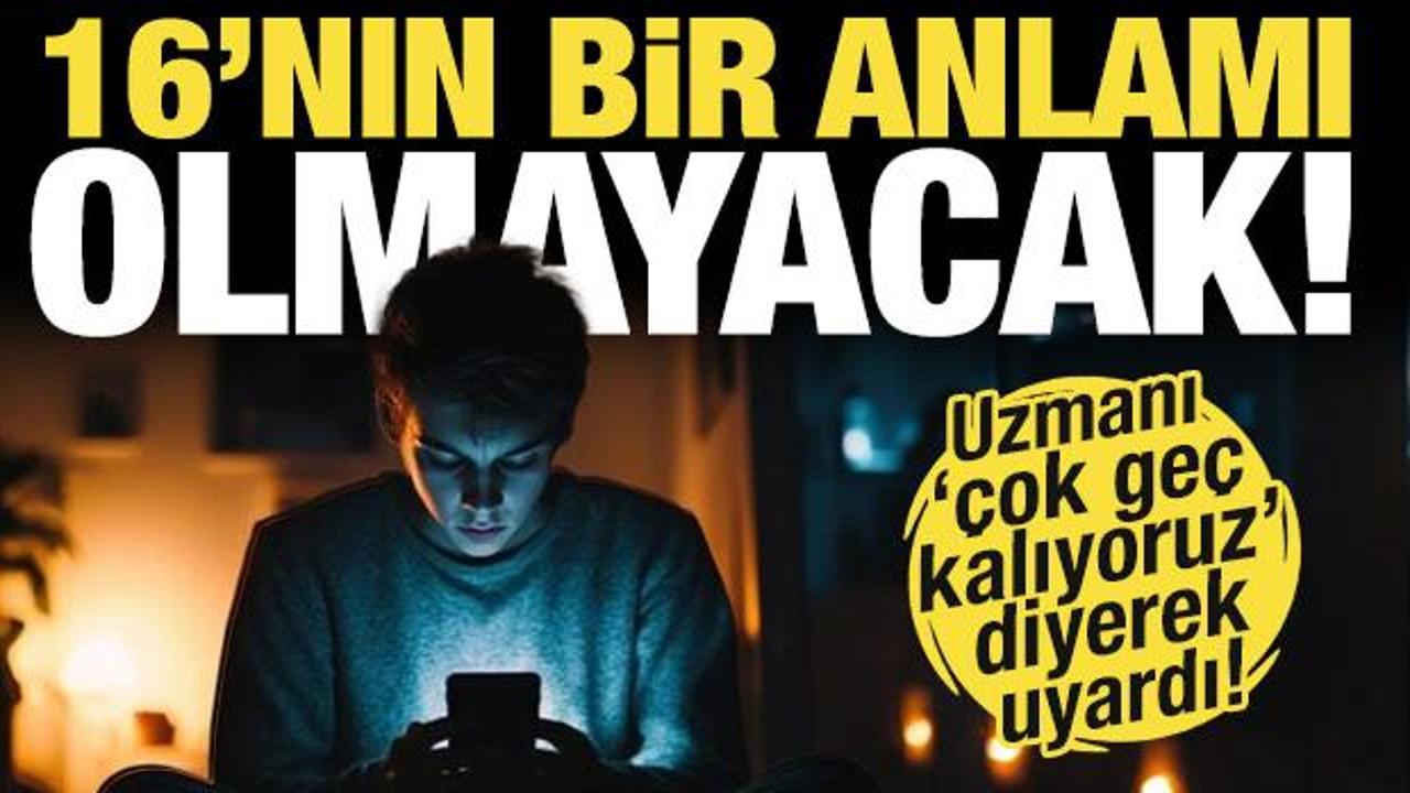 Uzmanı 'çok geç kalıyoruz' diyerek uyardı: 16 sınırının bir anlamı olmayacak!