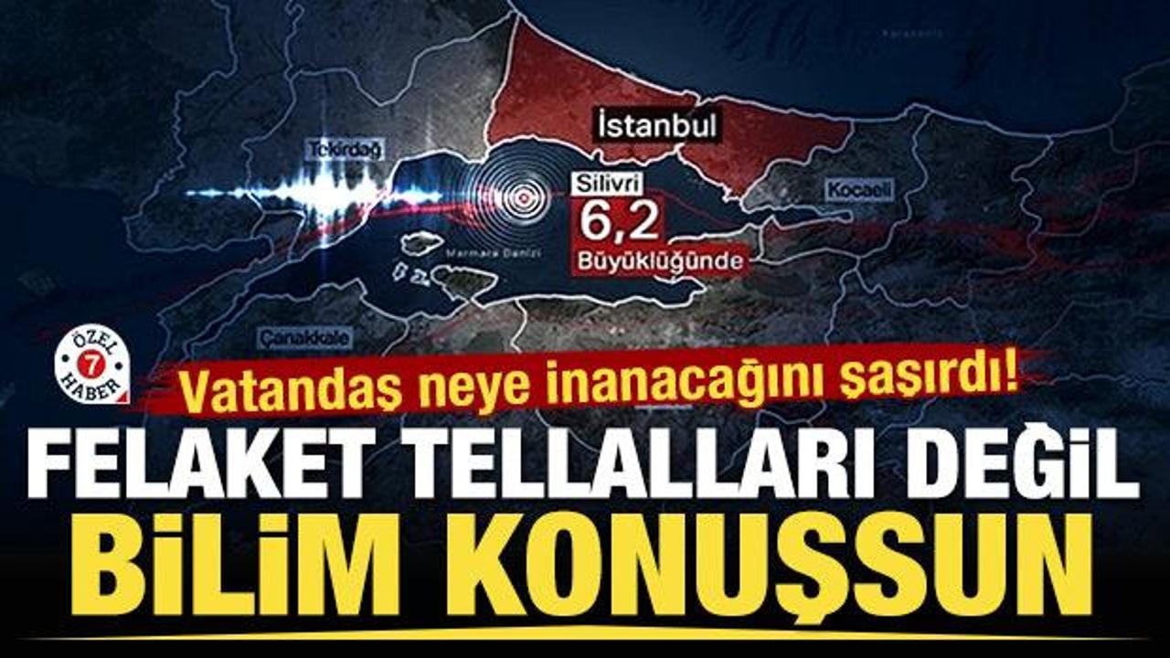 Vatandaş neye inanacağını şaşırdı! Felaket tellalları değil bilim konuşsun