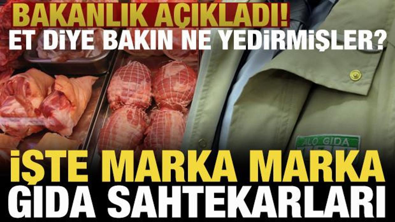 Vatandaşa kırmızı et diye bakın ne yedirmişler? Bakanlık markaları tek tek ifşa etti
