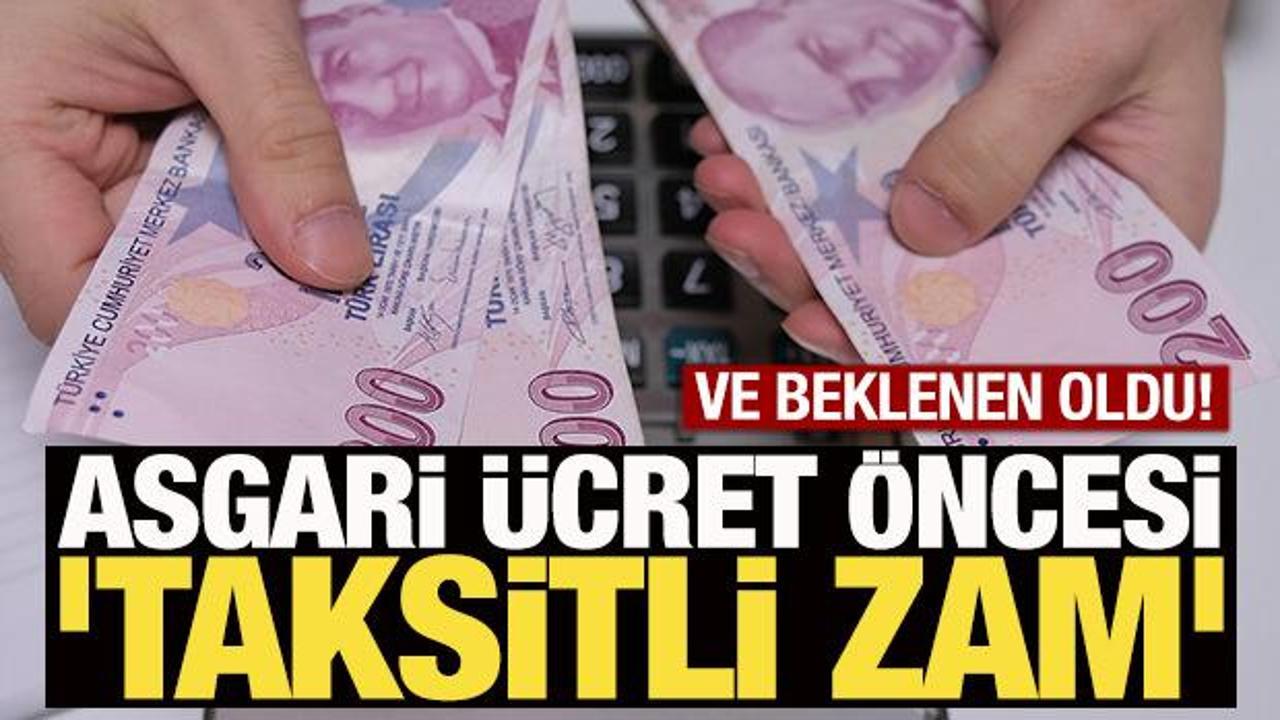 Ve beklenen oldu! Asgari ücret öncesi 'taksitli zam'