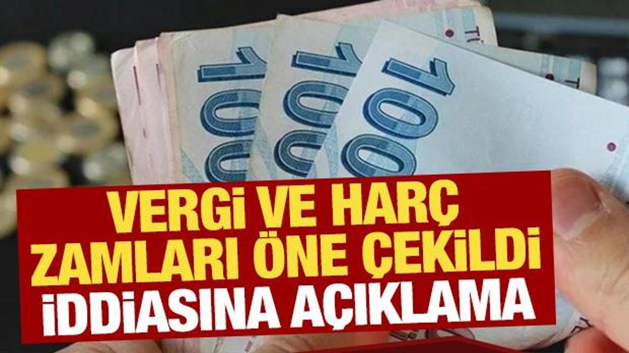 Vergi ve harç zamları öne çekildi iddiasına açıklama