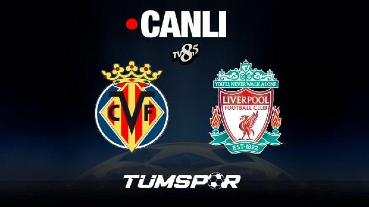 Villarreal Liverpool maçını canlı izle | TV8,5 Şampiyonlar Ligi şifresiz canlı yayın