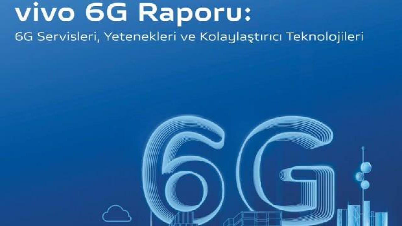 vivo’nun yeni raporu 6G’ye ve geleceğin teknoloji dünyasına ışık tutuyor