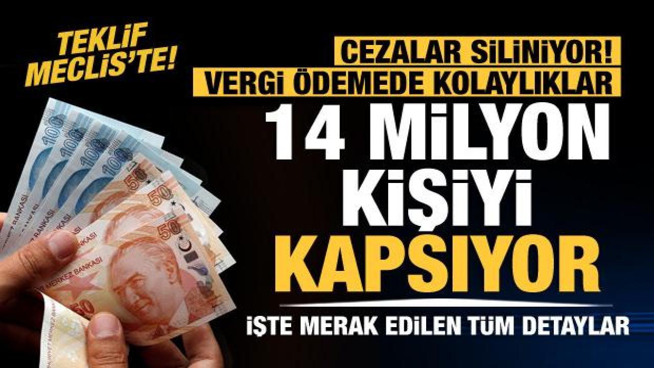 Yapılandırma teklifi Meclis'te... 14 milyon kişiyi kapsıyor