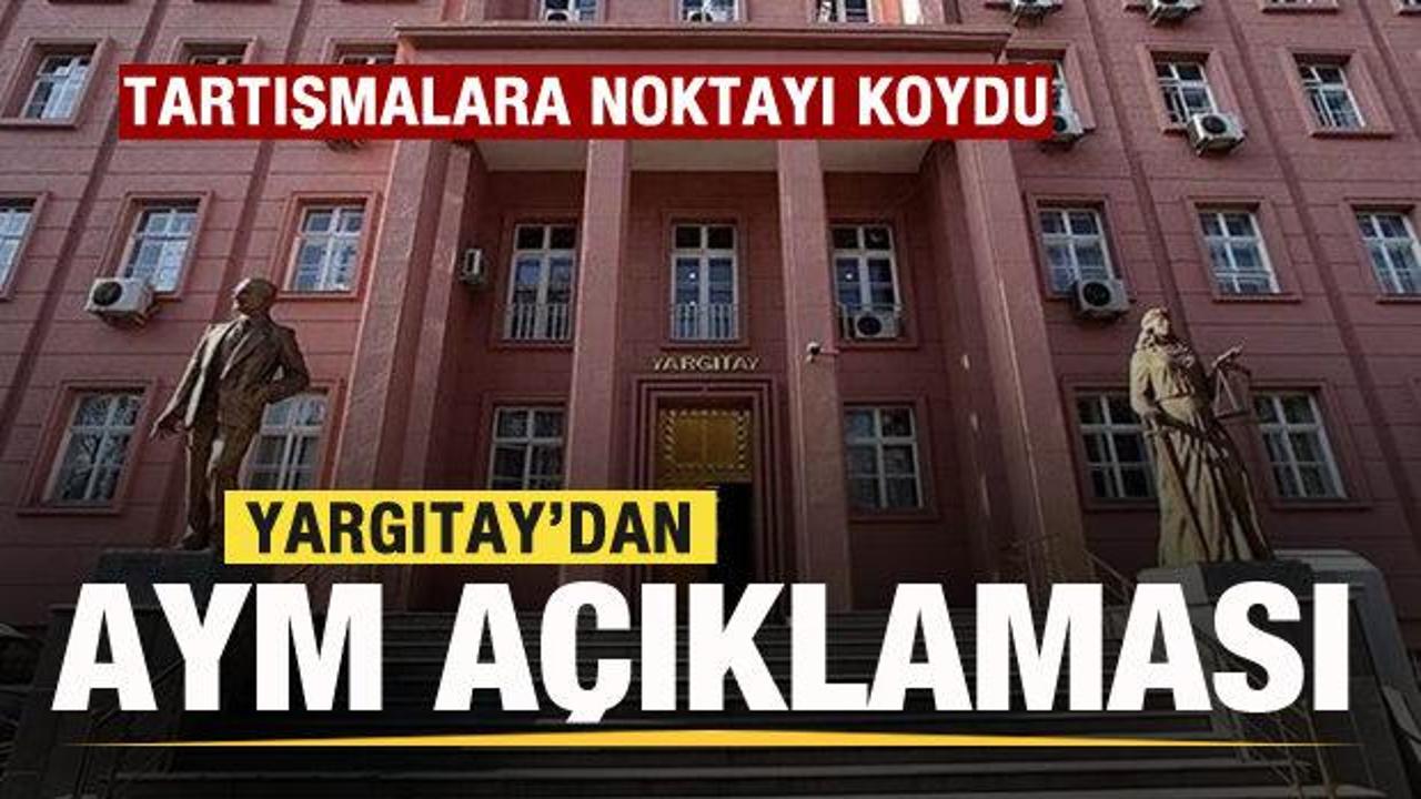 Yargıtay'dan AYM açıklaması! Tartışmalara noktayı koydu