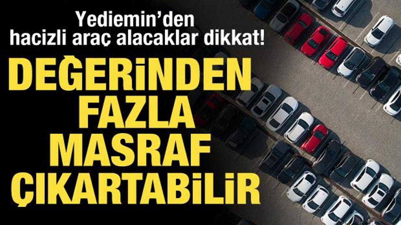 Yediemin'den hacizli araç alacaklar dikkat