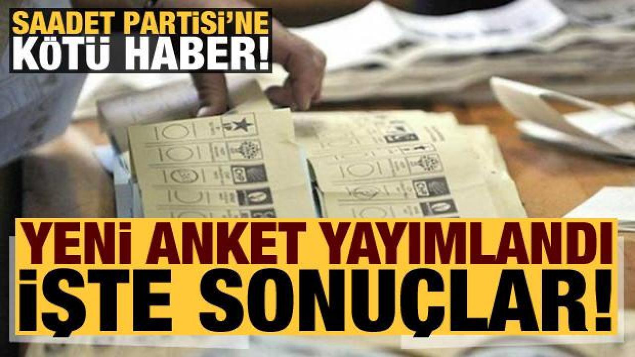 Yeni anket yayımlandı! Çıkan sonuçlar dikkat çekti, Saadet Partisi'ne kötü haber...