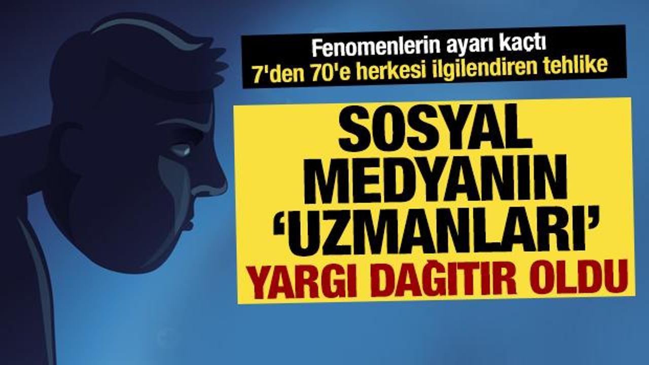 Yeni fenomen tehlikesi sessizce büyüyor! Sosyal Medyanın ‘uzmanları’ yargı dağıtır oldu