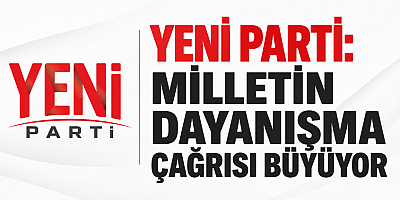 YENİ PARTİ’NİN BAĞIŞ KAMPANYASINDA DİKKAT ÇEKEN RAKAM