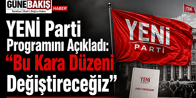 YENİ Parti Programını Açıkladı: “Bu Kara Düzeni Değiştireceğiz” Vurgusu