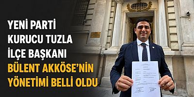 YENİ PARTİ TUZLA’DA KURUCU YÖNETİM BELLİ OLDU