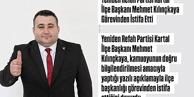 Yeniden Refah Partisi Kartal İlçe Başkanı Mehmet Kılınçkaya Görevinden İstifa Etti