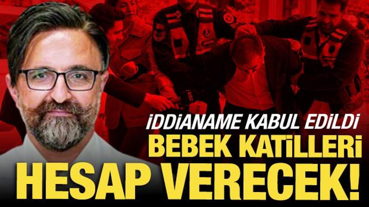 'Yenidoğan Çetesi'ne yönelik hazırlanan iddianame kabul edildi