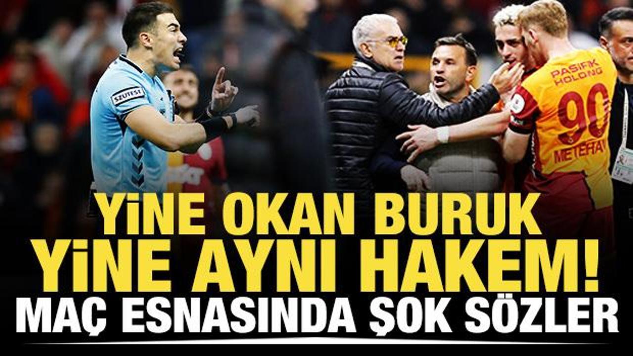 Yine Okan Buruk yine aynı hakem! Maç esnasında şok sözler