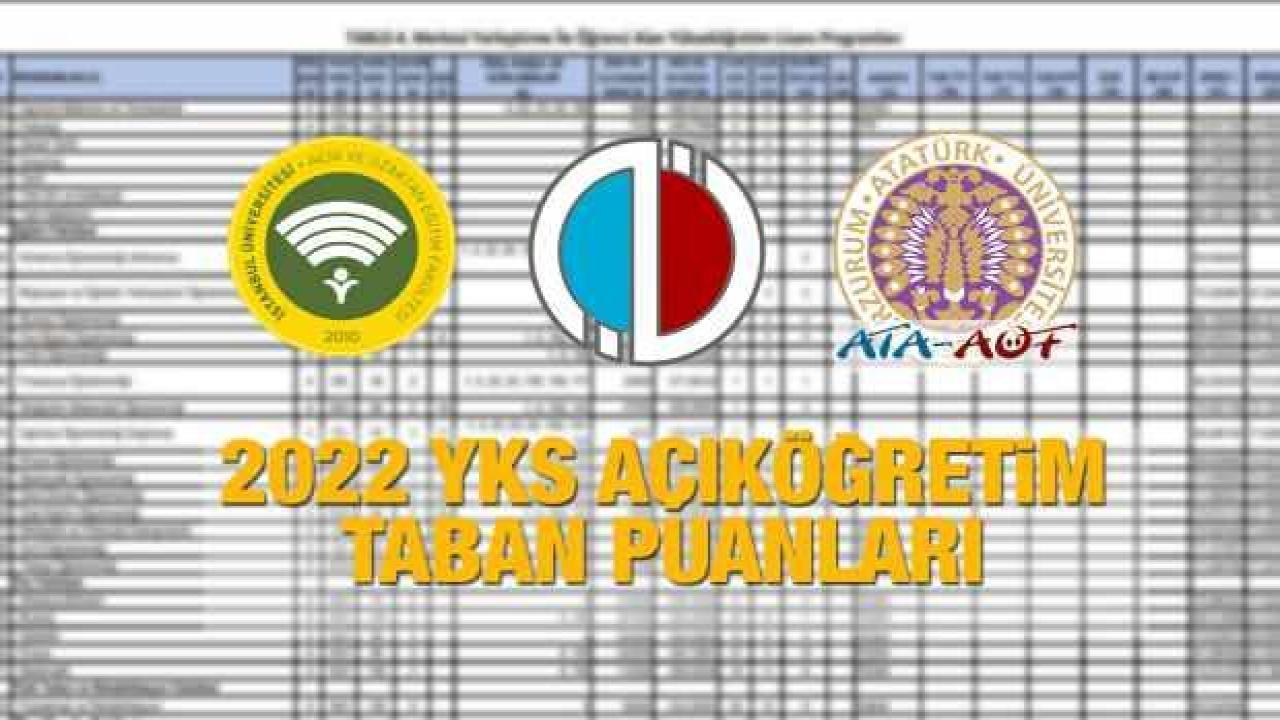 YKS açıköğretim 2 ve 4 yıllık bölümlerin üniversite tavan ile taban puanları (2022 ÖSYM)