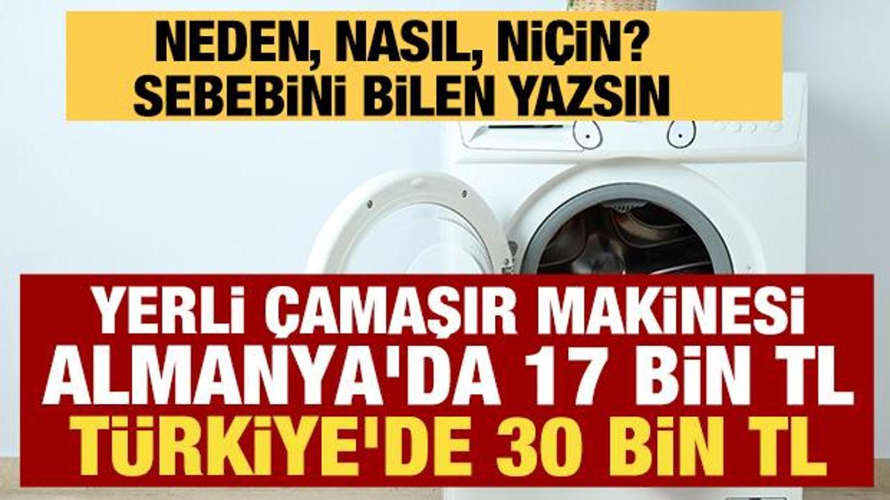 Yok artık! Yerli çamaşır makinesi Almanya'da 17 bin TL, Türkiye'de 30 bin TL