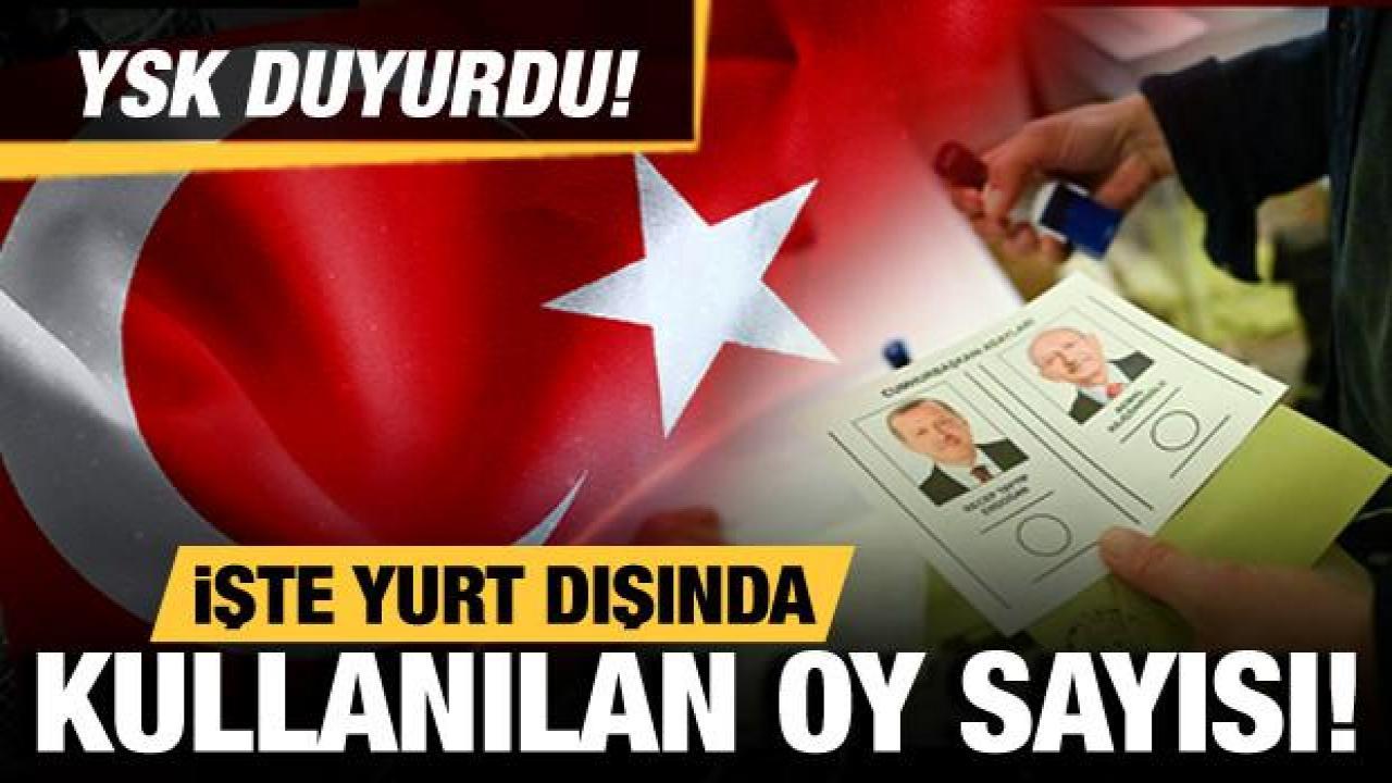 YSK açıkladı! Yurt dışında kullanılan oy sayısında rekor üstüne rekor!