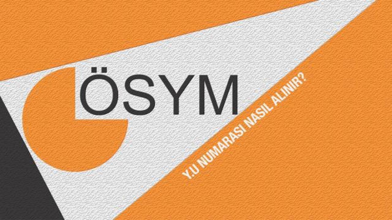 Y.U Numarası Nedir? ÖSYM üzerinden YU numarası nasıl alınır?