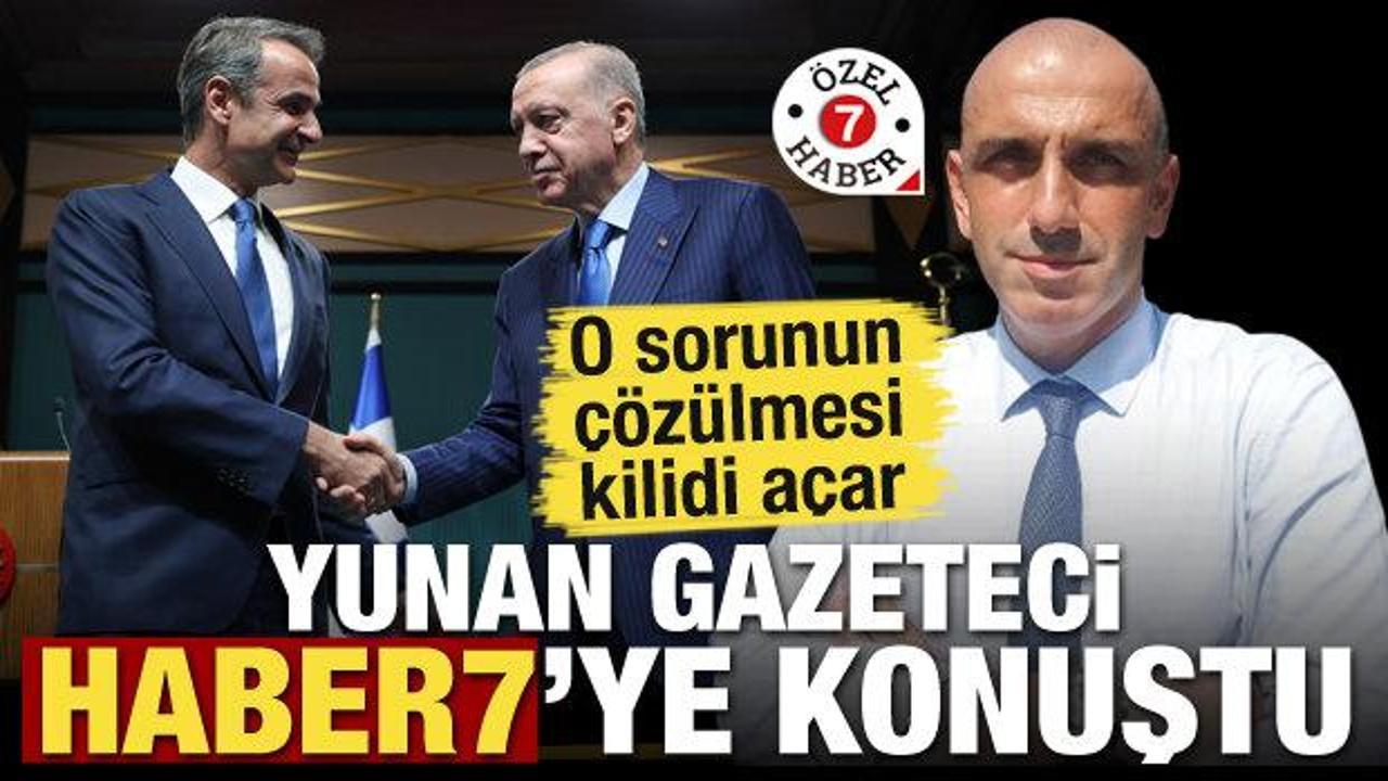 Yunan gazeteci Haber7'ye konuştu! O sorunun çözülmesi birçok kilidi açar