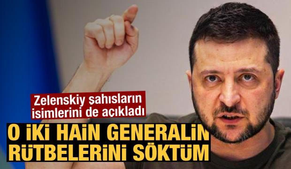 Zelenskiy isimlerini de açıkladı: O iki hain generalin rütbelerini geri aldım