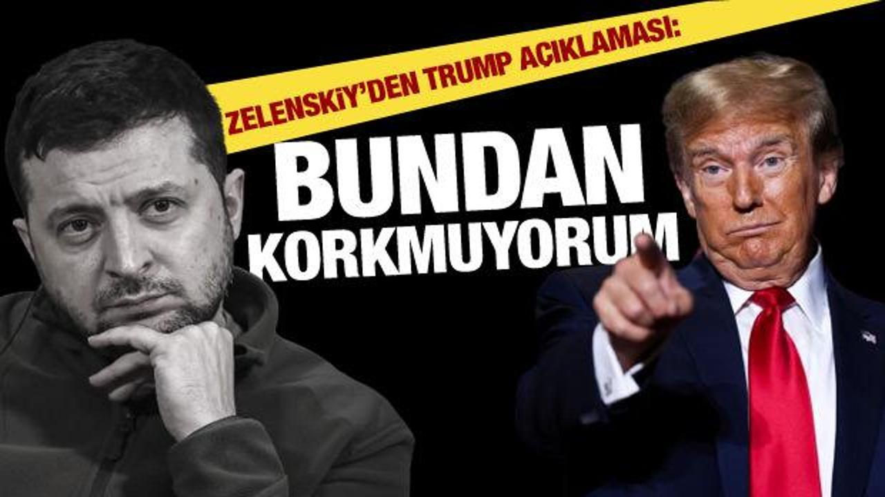 Zelenskiy'den Trump açıklaması: Bundan korkmuyorum
