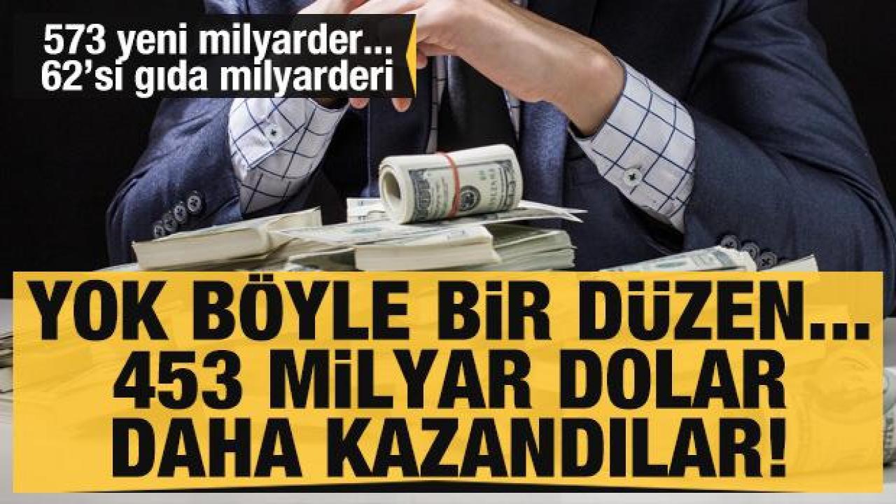 Zenginler parasını yine katladı! Gıda ve enerjiden 453 milyar dolar kazandılar